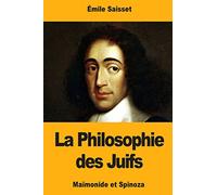 La Philosophie des Juifs: Maïmonide et Spinoza