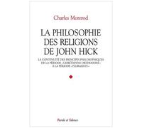 La Philosophie Des Religions De John Hick - La Continuité Des Principes Philosophiques De La Période "Chrétienne Orthodoxe" À La Période "Pluraliste