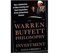 La philosophie d'investissement de Warren Buffett : Comment la combinaison de l'investissement dans la valeur et des acquisitions intelligentes conduit à un succès extraordinaire