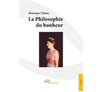 La Philosophie du bonheur - Monique Nakao - Jets D'encre - broché - Essai