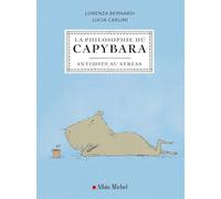 Lorenza Bernardi – La Philosophie du capybara – Antidote au stress – Cartonné – Bande dessinée