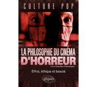 La philosophie du cinéma d’horreur. Effroi, éthique et beauté - Olivia Chevalier-Chandeigne - Ellipses - broché - Scolaire / Universitaire
