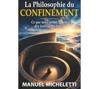 La Philosophie du Confinement: Ce que nous avons appris des isolements forcés