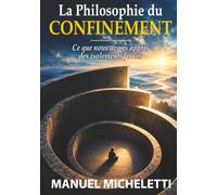 La Philosophie du Confinement: Ce que nous avons appris des isolements forcés