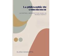 La philosophie du contentement: Accepter l'imperfection dans un monde parfait
