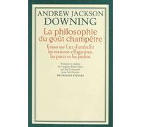 La Philosophie Du Goût Champêtre - Essais Sur L'art D'embellir Les Maisons Villageoises, Les Parcs Et Les Jardins