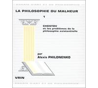 La philosophie du malheur. Chestov et les problèmes de la philosophie existentielle