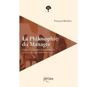La Philosophie du Manager Tome 1 Clés pour se connaître et comprendre son environnement - François Bacalou - Persee - broché - Guide
