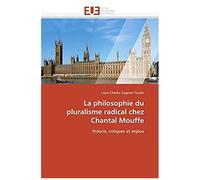 La Philosophie Du Pluralisme Radical Chez Chantal Mouffe