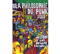LA PHILOSOPHIE DU PUNK, 2e éd. revisée Bien plus que du bruit, histoire d'une révolte culturelle - Craig O'hara - Rytrut - broché - Essai