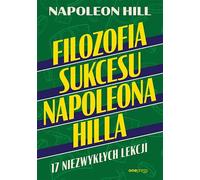 La philosophie du succès de Napoléon Hill 17 leçons extraordinaires