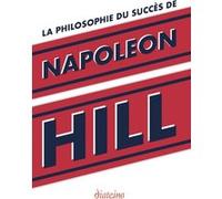 La Philosophie du succès de Napoleon Hill Napoléon Hill (Auteur), Florence Logerot-Depraz (Traduction)