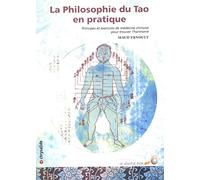 La philosophie du tao en pratique: Principes et exercices de médecine chinoise pour trouver l'harmonie