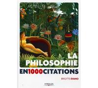 La philosophie en 1 000 citations De Platon à Comte-Sponsville - Brigitte Evano - Eyrolles - broché - Essai