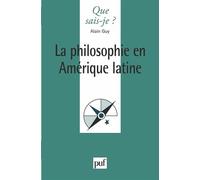 La philosophie en Amérique latine - Alain Guy - Que Sais-Je - Poche - Livre