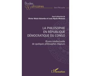 La philosophie en République Démocratique du Congo Œuvre intellectuelle de quelques philosophes majeurs - Olivier Nkulu Kabamba - L'harmattan - broché - Essai