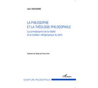 La philosophie et la théologie philosophale: La connaissance de la réalité et la création métaphysique du divin