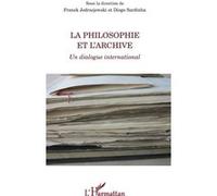 La philosophie et l'archive Franck Jedrzejewski (Auteur), Diogo Sardinha (Auteur)