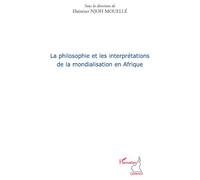 La philosophie et les interprétations de la mondialisation en Afrique - Ebénézer Njoh Mouelle - L'harmattan - broché - Essai