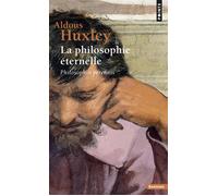 La Philosophie éternelle - Philosophia perennis - Aldous Huxley - Points - Essai