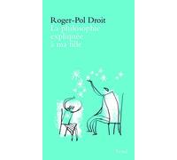 La Philosophie Expliquée À Ma Fille