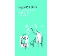 La Philosophie expliquée à ma fille - Roger-Pol Droit - Seuil - broché - Document jeunesse
