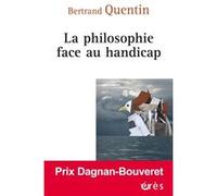 La philosophie face au handicap Bertrand Quentin (Auteur)