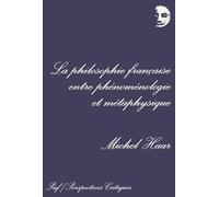 La Philosophie Française Entre Phénoménologie Et Métaphysique