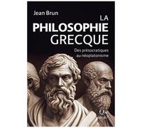 La Philosophie Grecque - Des Présocratiques Au Néoplatonisme
