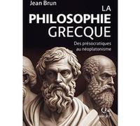 La Philosophie grecque: Des présocratiques au néoplatonisme