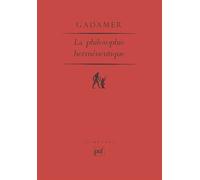 La philosophie herméneutique Avant-propos, traduction et notes par Jean Grondin - Hans-Georg Gadamer - Puf - broché - Livre