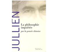 La Philosophie Inquiétée Par La Pensée Chinoise