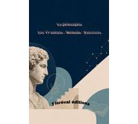 La philosophie: Les 17 Notions- Méthode- Exercices