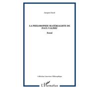 La philosophie matérialiste de Paul Valéry Essai - Jacques Ducol - L'harmattan - broché - Etude