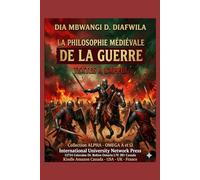 LA PHILOSOPHIE MÉDIÉVALE DE LA GUERRE Textes à l’appui