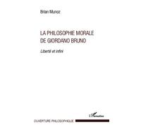 La philosophie morale de Giordano Bruno – Liberté et infini – L'Harmattan