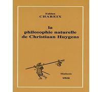 La Philosophie Naturelle De Christiaan Huygens