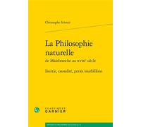 La Philosophie naturelle Inertie, causalité, petits tourbillons - Christophe Schmit - Classiques Garnier - broché - Etude