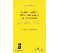 La philosophie négro-africaine de l'existence Herméneutique des traditions orales africaines - Basile-Juleat Fouda - L'harmattan - broché - Essai