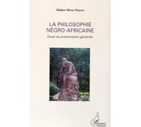 La Philosophie Négro-Africaine - Essai De Présentation Générale