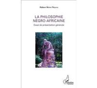 La philosophie négro-africaine – Essai de présentation générale – L'Harmattan