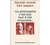 La philosophie n'est pas tout à fait innocente Hannah Arendt (Auteur), Jean-Luc Fidel (Préface), Karl Jaspers (Auteur), Eliane Kaufholz (Traduction)