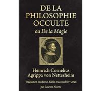 La Philosophie Occulte ou De la Magie: Édition intégrale · Trois livres