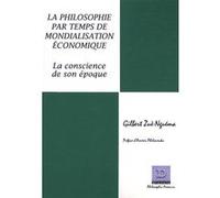 La philosophie par temps de mondialisation économique Gilbert Zuè-Nguéma (Auteur)