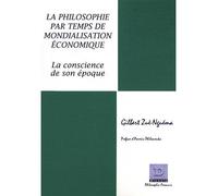 La philosophie par temps de mondialisation économique La conscience de son époque - Gilbert Zuè-Nguéma - Dianoia - broché - Essai