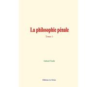 La philosophie pénale: tome 1