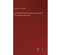 La Philosophie physiologique et mdicale a lAcadmie de Mdecine - Joseph Pierre Durand - BoD Third Party Titles - Livre en Anglais Joseph Pierre DurandJoseph Pierre Durand (Auteur)