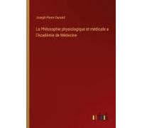 La Philosophie Physiologique Et Médicale A L'académie De Médecine