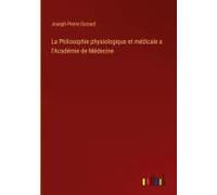 La Philosophie Physiologique Et Médicale A L'académie De Médecine