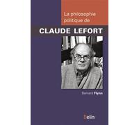La philosophie politique de Claude Lefort